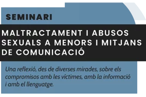 Seminari sobre maltractament i abusos sexuals a menors i mitjans de comunicació el proper 10 de maig